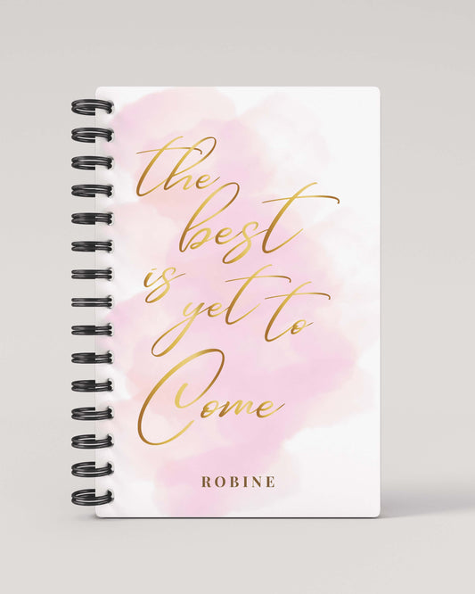 The Best is yet to Come Lined Notebook