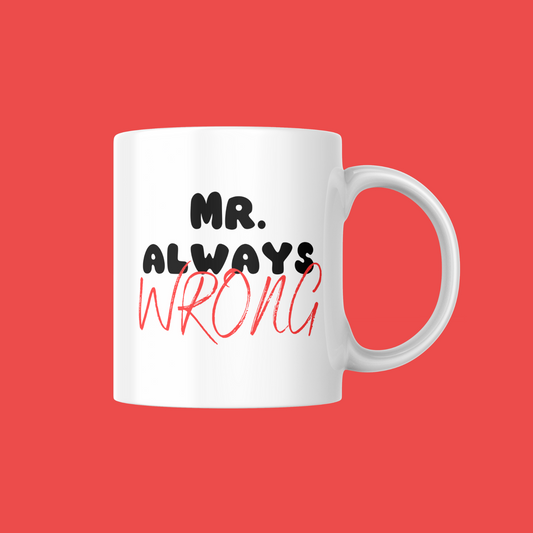 Mr. Always Wrong Mug