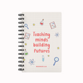 Teaching Minds Building Futures - Teacher Planner
