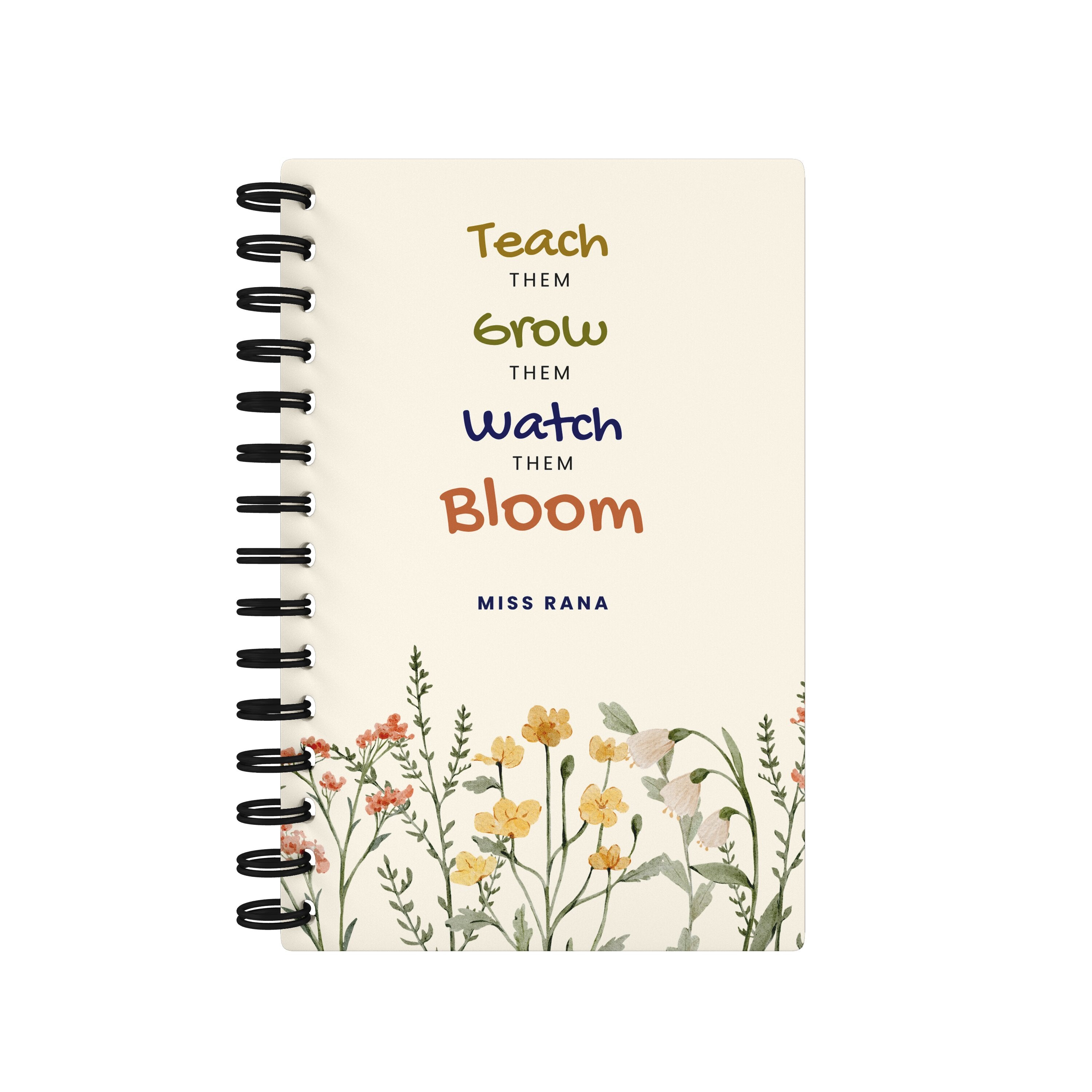 Teach Them Grow Them Watch Them Bloom - Teacher Planner