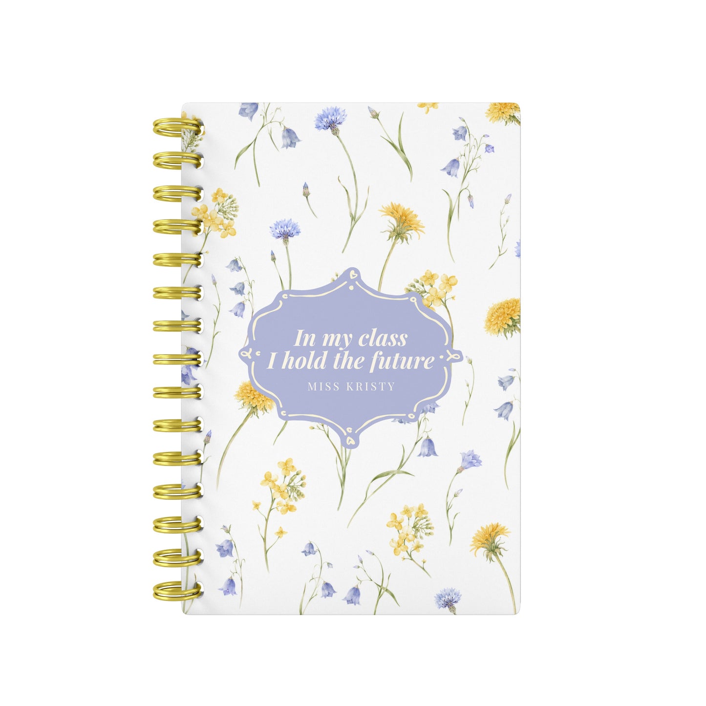 In My Class I Hold The Future - Teacher Planner
