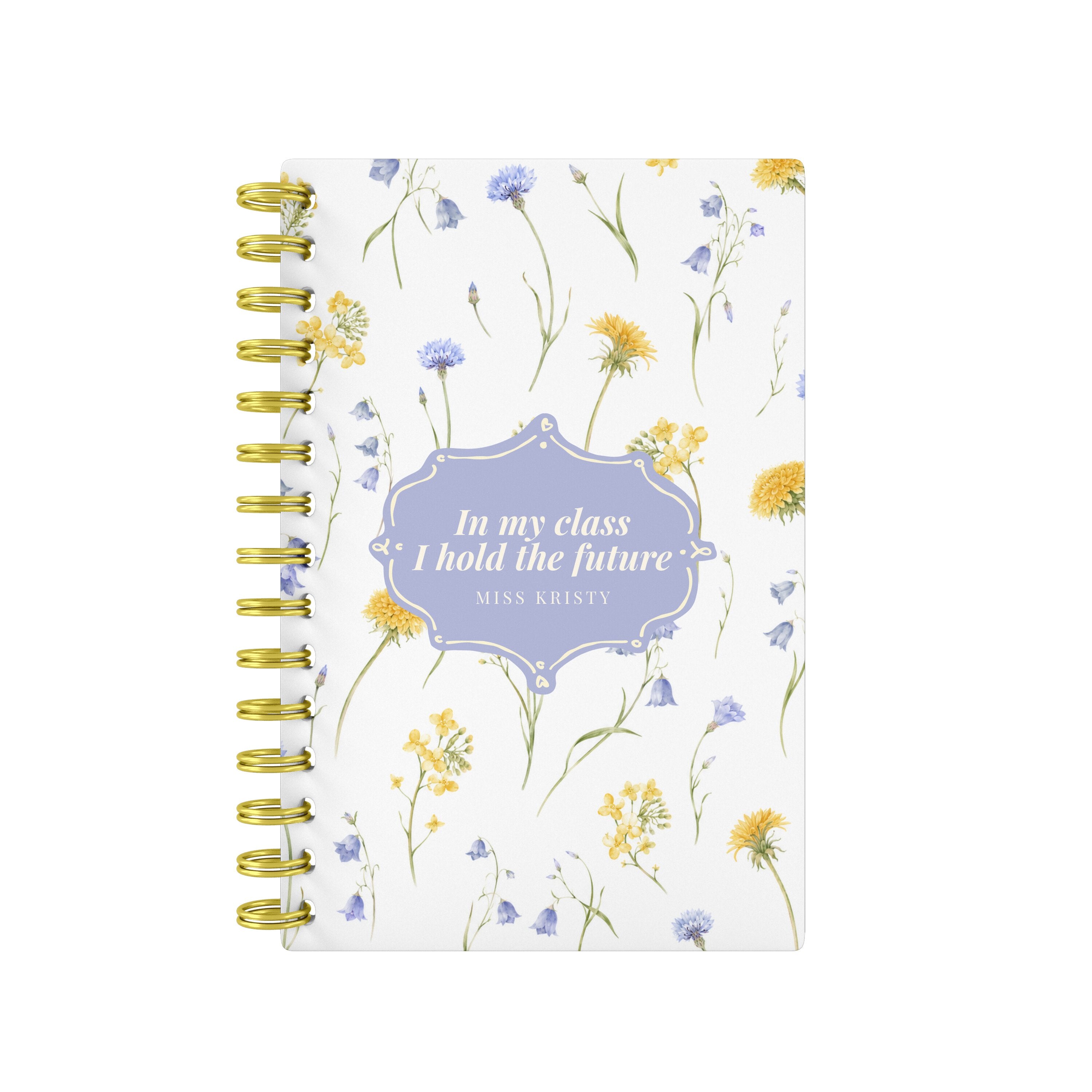 In My Class I Hold The Future - Teacher Planner