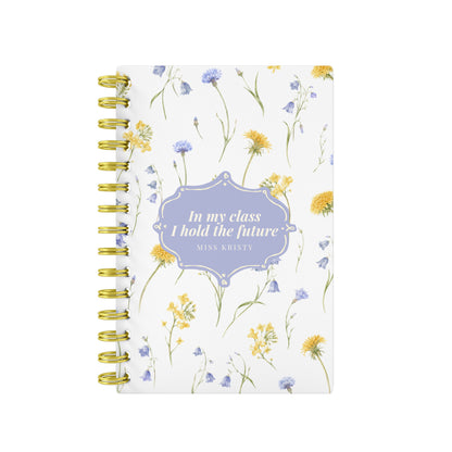In My Class I Hold The Future - Teacher Planner