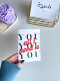 All I Need is YOU - Greeting Card